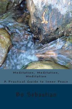 Paperback Meditation, Meditation, Meditation: A Practical Guide to Inner Peace Book