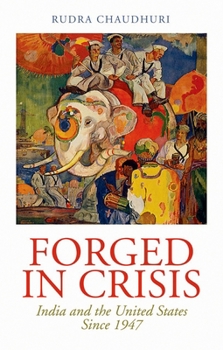 Hardcover Forged in Crisis: India and the United States Since 1947 Book