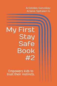 Paperback My First Stay Safe Book: Educational, Innovative and Interactive book that empowers kids to trust their instincts and hone their observation skills Book