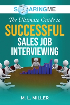 Paperback SoaringME The Ultimate Guide to Successful Sales Job Interviewing Book