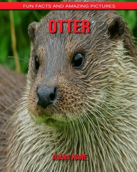 Otter: Fun Facts and Amazing Pictures