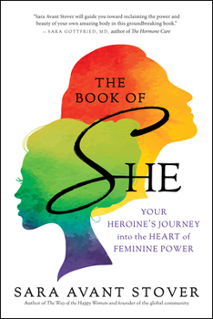 Paperback The Book of She: Your Heroine's Journey Into the Heart of Feminine Power Book