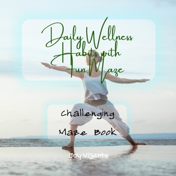 Paperback Healthy Daily Wellness Habits with with Fun Maze - Setting Goals - Creating Habits - Challenging Maze Book