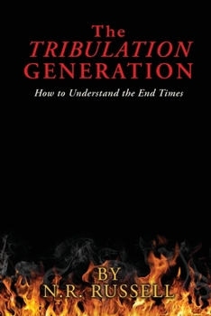 Paperback The TRIBULATION GENERATION: How to Understand the End Times Book