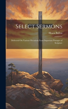 Hardcover Select Sermons: Delivered On Various Occasions From Important Passages of Scripture Book