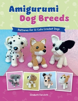 Paperback Amigurumi Dog Breeds: Patterns for 21 Cute Crochet Dogs Book