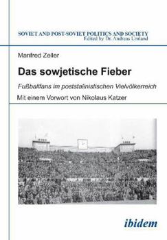 Paperback Das sowjetische Fieber. Fußballfans im poststalinistischen Vielvölkerreich [German] Book