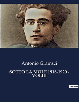 Paperback Sotto La Mole 1916-1920 - Voliii: Riflessioni di un intellettuale in tempi di guerra [Italian] Book