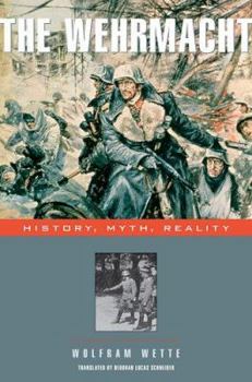 Hardcover The Wehrmacht: History, Myth, Reality Book