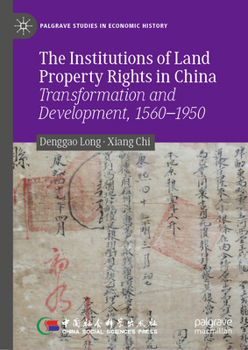 Hardcover The Institutions of Land Property Rights in China: Transformation and Development, 1560-1950 Book