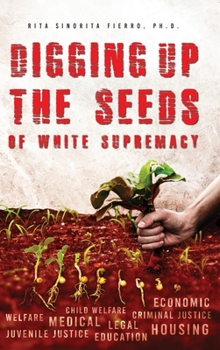 Hardcover Digging Up the Seeds of white Supremacy Book