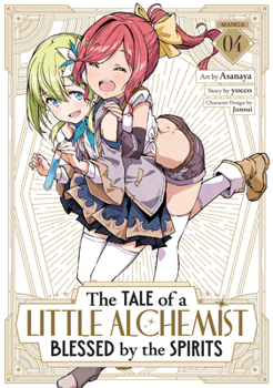 Paperback The Tale of a Little Alchemist Blessed by the Spirits (Manga) Vol. 4 Book