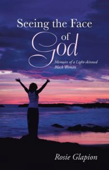 Paperback Seeing the Face of God: Memoirs of a Light-Skinned Black Woman Book