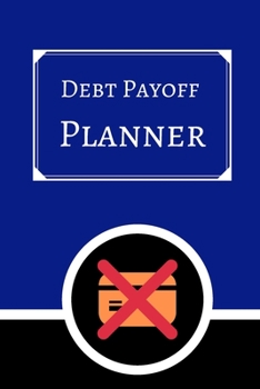 Debt payoff planner: Paying off debts Logbook |Personal/ Business Monthly Budget Planner| Budgeting & Money Management| Bill Paying tracking Book| Debt free Journal Planner