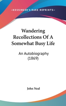 Hardcover Wandering Recollections Of A Somewhat Busy Life: An Autobiography (1869) Book