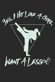 Paperback Yes I Hit Like A Girl Want A Lesson Martial Arts: Dot Grid Yes I Hit Like A Girl Want A Lesson Martial Arts / Journal Gift - Large ( 6 x 9 inches ) - Book