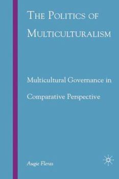 Hardcover The Politics of Multiculturalism: Multicultural Governance in Comparative Perspective Book