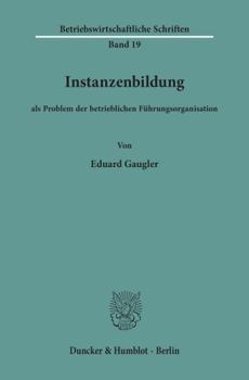 Paperback Instanzenbildung: ALS Problem Der Betrieblichen Fuhrungsorganisation [German] Book