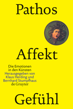 Paperback Pathos, Affekt, Gefuhl: Die Emotionen in Den Kunsten [German] Book