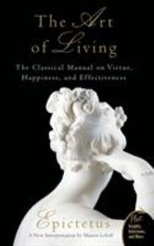 Paperback Art of Living: The Classical Mannual on Virtue, Happiness, and Effectiveness Book