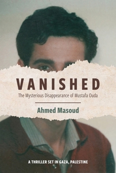 Hardcover Vanished: The Mysterious Disappearance of Mustafa Ouda Book