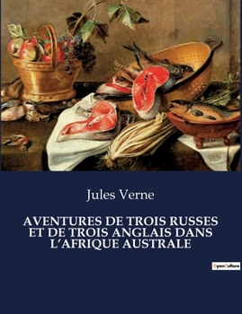 Paperback Aventures de Trois Russes Et de Trois Anglais Dans l'Afrique Australe: Une quête scientifique au coeur de l'Afrique sauvage [French] Book