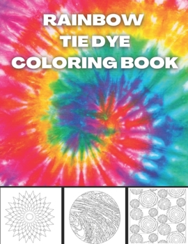 Paperback Rainbow Tie Dye Coloring Book: Tie Dye Designs Coloring Book For Adults Relaxation Book