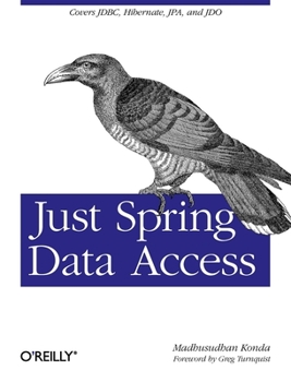 Paperback Just Spring Data Access: Covers Jdbc, Hibernate, Jpa and Jdo Book