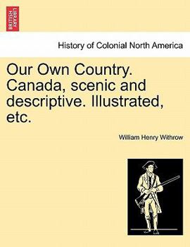 Paperback Our Own Country. Canada, scenic and descriptive. Illustrated, etc. Book