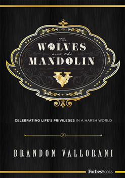 Hardcover The Wolves and the Mandolin: Celebrating Life's Privileges in a Harsh World Book