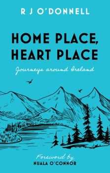 Paperback Home Place, Heart Place: Journeys around Ireland Book
