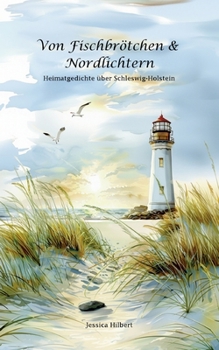 Paperback Von Fischbrötchen & Nordlichtern: Heimatgedichte über Schleswig-Holstein [German] Book