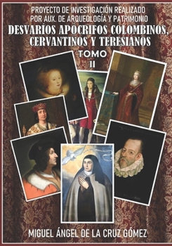 DESVARÍOS APÓCRIFOS COLOMBINOS, CERVANTINOS Y TERESIANOS (Spanish Edition)