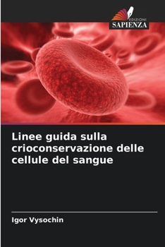Linee guida sulla crioconservazione delle cellule del sangue (Italian Edition)