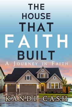 Paperback The House That Faith Built: A Journey in Faith Book