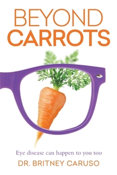 Paperback Beyond Carrots: Eye disease can happen to you too Book