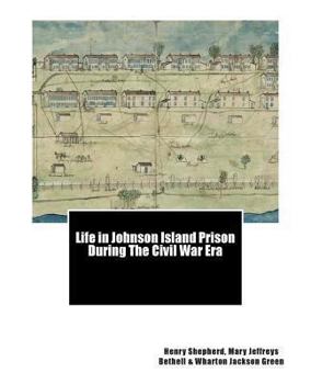 Paperback Life in Johnson Island Prison During The Civil War Era Book