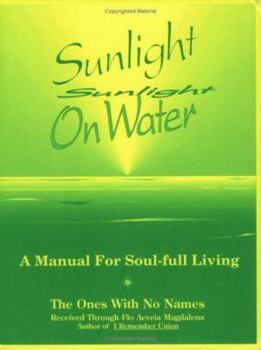 Hardcover Sunlight on Water: A Manual for Soul-Full Living: The Ones with No Names Book