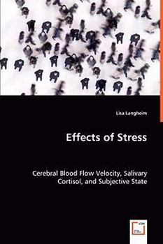 Paperback Effects of Stress - Cerebral Blood Flow Velocity, Salivary Cortisol, and Subjective State Book