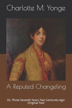 A Reputed Changeling: Or, Three Seventh Years Two Centuries Ago: Original Text