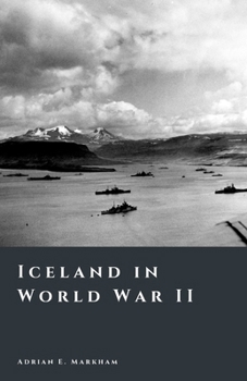 Iceland in World War II: Occupation and Transformation (The Story of Iceland)