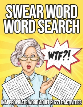 Paperback WTF?! Swear Word Word Search: Inappropriate Word Adult Puzzle Activities: Swear Word Puzzle Book [Large Print] Book