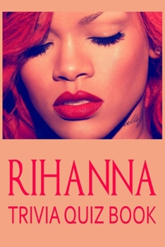 Paperback Rihanna Trivia Quiz Book: The One With All The Questions Book