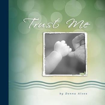 Paperback Trust Me: Loving words from the Perfect Father Book