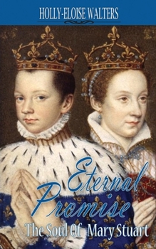 Eternal Promise: The Soul of Mary Stuart