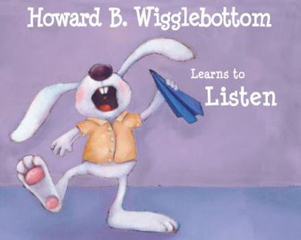 Hardcover Howard B. Wigglebottom Learns to Listen Book