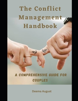 Paperback The Conflict Management Handbook: A Comprehensive Guide For Couples Book