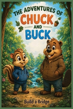 The Adventures of Chuck and Buck: Easy-to-Read Print about The Adventurous Life of these loveable animal's and their journey in the Willow Wood ... Daycares, Gift for Holidays, and Vacations