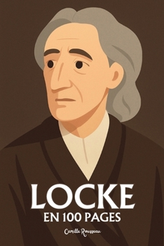 Paperback John Locke: l'essentiel de sa pensée en 100 pages [French] Book