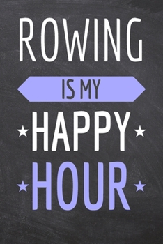 Paperback Rowing is my Happy Hour: Rowing Notebook, Planner or Journal - Size 6 x 9 - 110 Dotted Pages - Office Equipment, Supplies -Funny Rowing Gift Id Book
